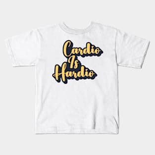 Cardio Is Hardio Kids T-Shirt